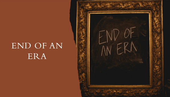 The End of an Era